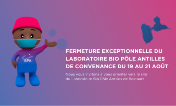 Fermeture Exceptionnelle du Laboratoire Bio Pôle Antilles de Convenance du 19 au 21 Août 2021